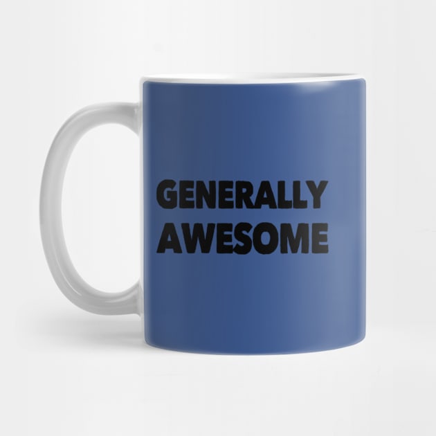 Generally Awesome Funny Gift by DesignsbyZazz